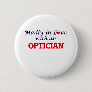 Madly in love with an Optician Button