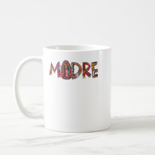Madre Our Lady Virgen de Guadalupe Abuela Latina M Coffee Mug