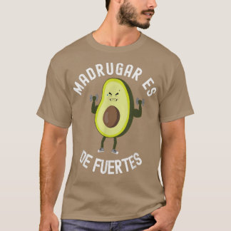 Madrugar is strong Fun Gym Sport Avocado T-Shirt