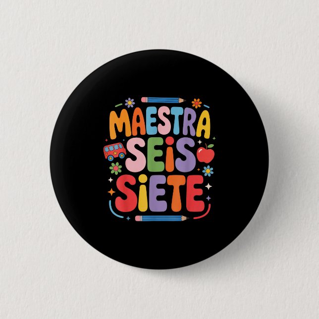 Maestra Seis Siete Teacher Fun School Kids  Button (Front)