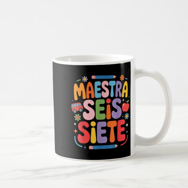 Maestra Seis Siete Teacher Fun School Kids  Coffee Mug (Right)