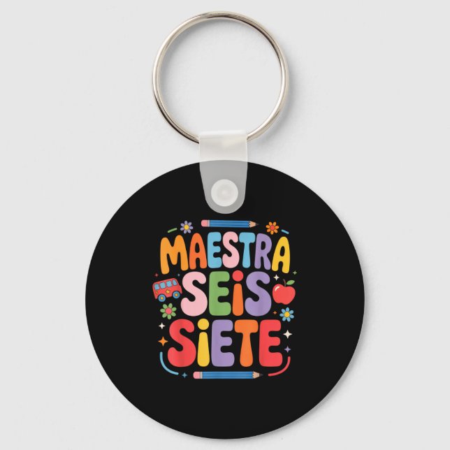 Maestra Seis Siete Teacher Fun School Kids  Keychain (Front)