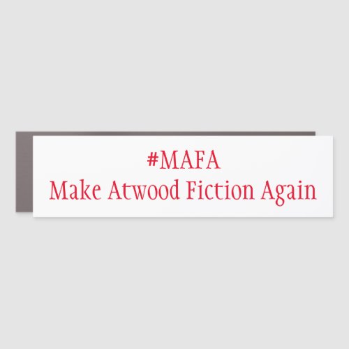 MAFA Make Atwood Famous Again Car Magnet