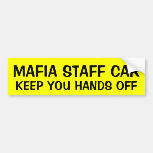 MAFIA STAFF CAR: KEEP YOU HANDS OFF BUMPER STICKER