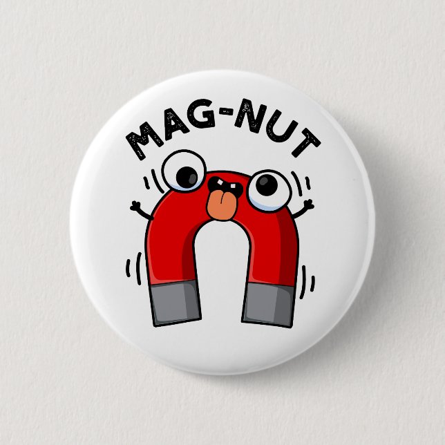 Mag-nut Funny Magnet Pun  Button (Front)