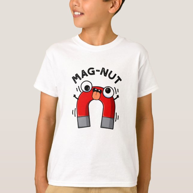 Mag-nut Funny Magnet Pun  T-Shirt (Front)