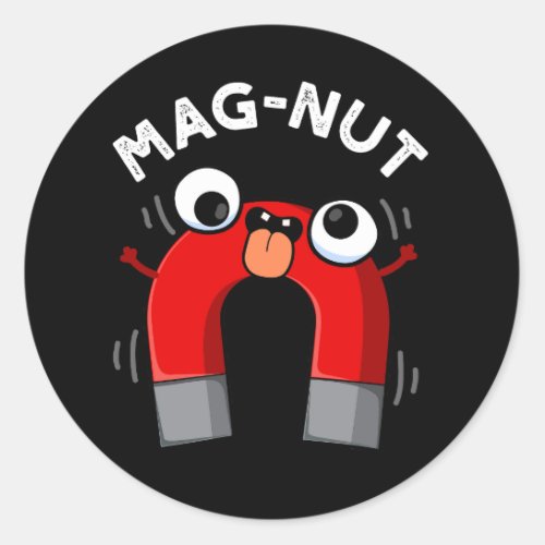 Mag_nut Funny Magnet Puns Dark BG Classic Round Sticker