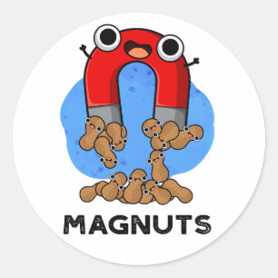 Mag-nuts Funny Magnet Pun Classic Round Sticker