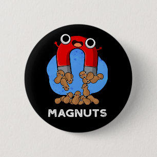 Mag-nuts Funny Magnet Pun Dark BG Button
