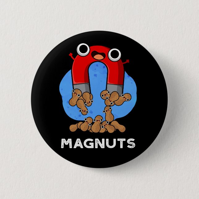 Mag-nuts Funny Magnet Pun Dark BG Button (Front)