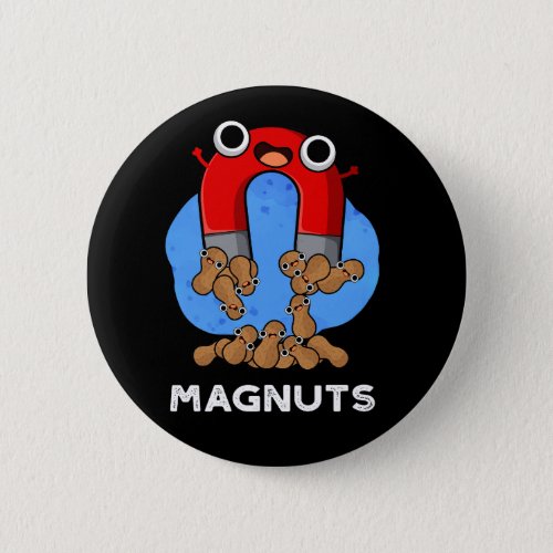 Mag_nuts Funny Magnet Pun Dark BG Button