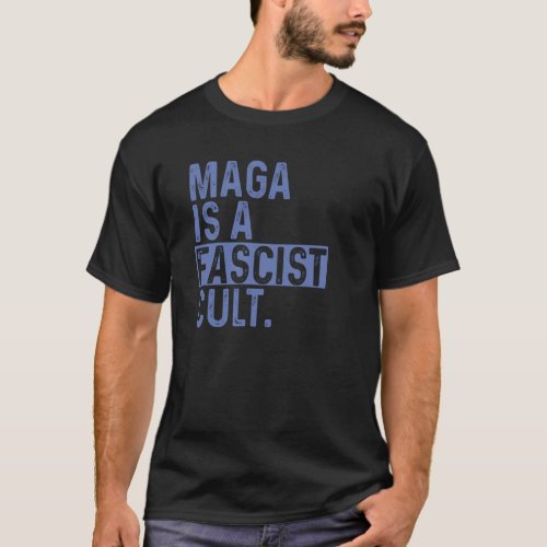 MAGA is a Fascist Cult  T_Shirt