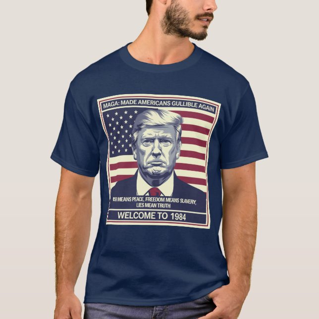MAGA: Made Americans Gullible Again T-Shirt (Front)