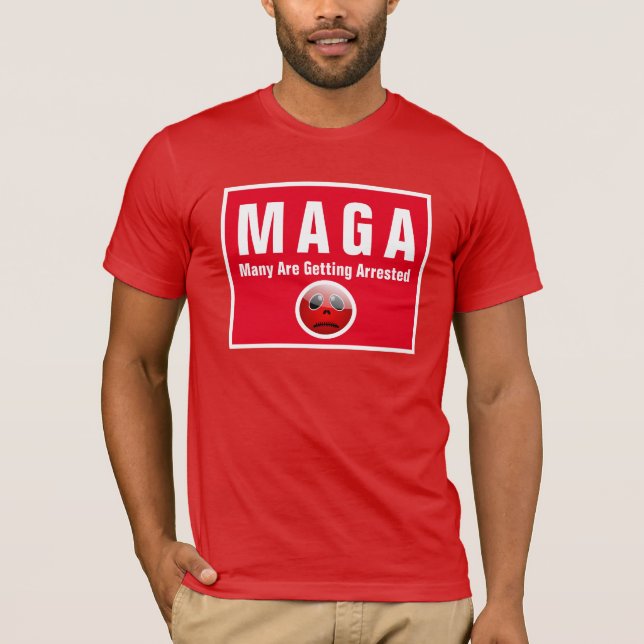 MAGA Many Are Getting Arrested Funny Political T-Shirt (Front)