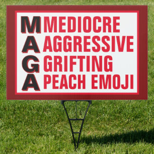 MAGA Mediocre Aggressive Grifting Peach Emoji Sign