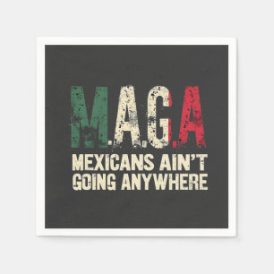 MAGA Mexicans Ain't Going Anywhere American Napkins