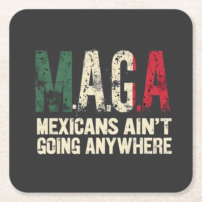 MAGA Mexicans Ain't Going Anywhere American   Square Paper Coaster (Front)