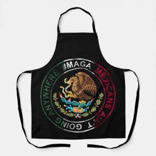 MAGA Mexicans Ain't Going Anywhere Apron