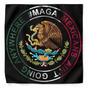 MAGA Mexicans Ain't Going Anywhere Bandana