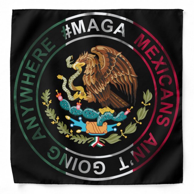 MAGA Mexicans Ain't Going Anywhere Bandana (Front)
