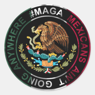 MAGA Mexicans Ain't Going Anywhere Classic Round Sticker