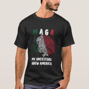 MAGA - Mexicans Ain't Going Anywhere Latin Pride M T-Shirt