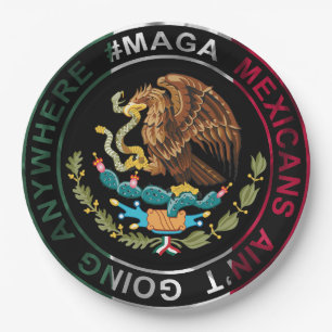 MAGA Mexicans Ain't Going Anywhere Paper Plates