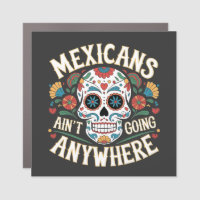 MAGA Mexicans Ain't Going Anywhere Sugar Skull