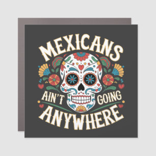 MAGA Mexicans Ain't Going Anywhere Sugar Skull  Car Magnet