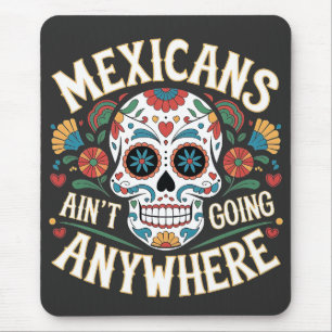 MAGA Mexicans Ain't Going Anywhere Sugar Skull  Mouse Pad