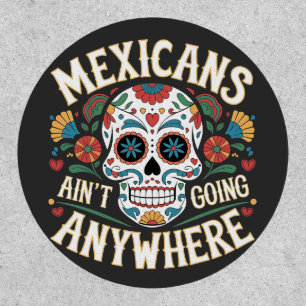 MAGA Mexicans Ain't Going Anywhere Sugar Skull Patch