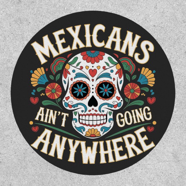 MAGA Mexicans Ain't Going Anywhere Sugar Skull  Patch (Front)