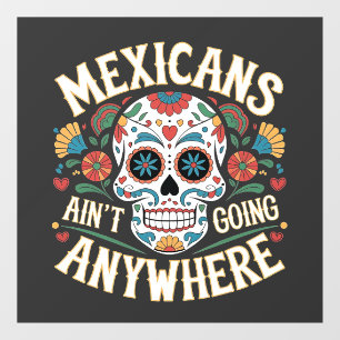 MAGA Mexicans Ain't Going Anywhere Sugar Skull  Window Cling