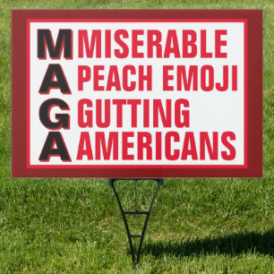 MAGA Miserable People Gutting Americans USA Sign