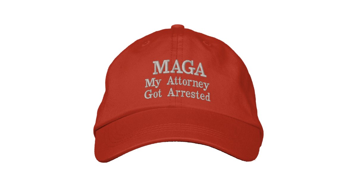 MAGA My Attorney Got Arrested Hat Zazzle