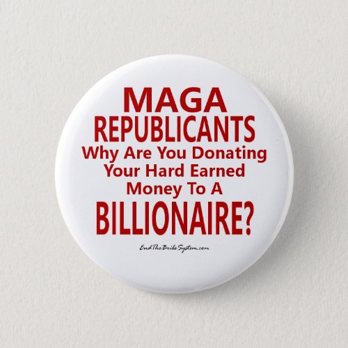 MAGA Republicans Why Are You Donating Button