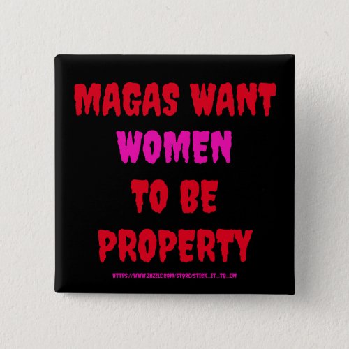 MAGAS WANT WOMEN TO BE PROPERTY BUTTON