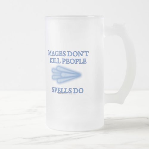 Mages Dont Kill People Frosted Glass Beer Mug