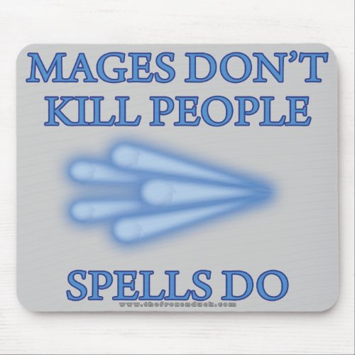 Mages Dont Kill People Mouse Pad