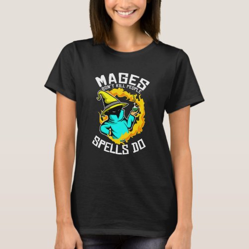 Mages Dont Kill People Tabletop Gaming  Rpg T_Shirt