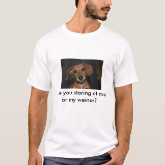 Maggie, Are you staring at me or my weiner? T-Shirt