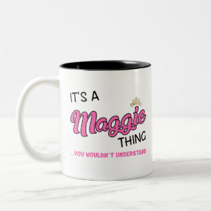 Maggie thing you wouldn't understand Two-Tone coffee mug