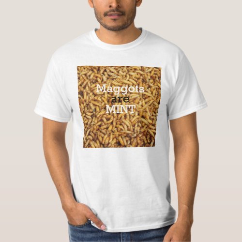 Maggots are Mint T_shirt
