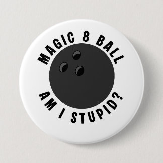 Magic 8 Ball Am I Stupid? Ironic Bowling Ball Button