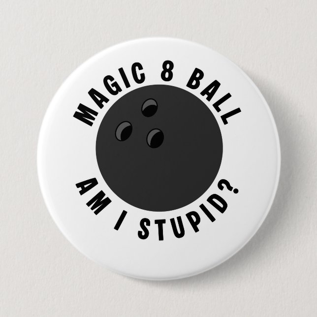 Magic 8 Ball Am I Stupid? Ironic Bowling Ball Button (Front)