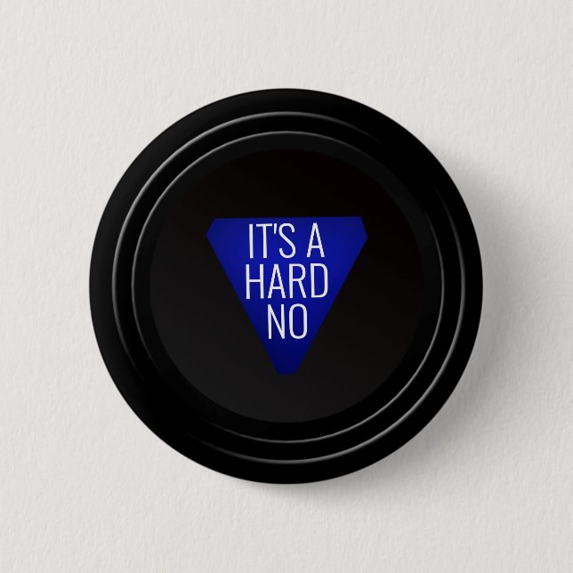 Magic 8-ball: "It's a hard NO!" Button (Front)