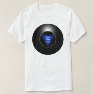 Magic 8 Ball - Your Text T-Shirt