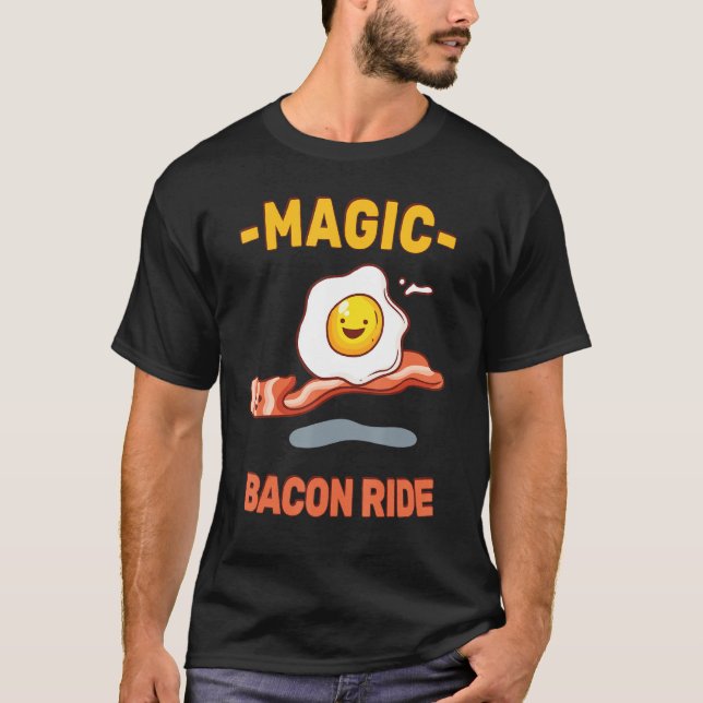 Magic Bacon Ride  Funny Pun  Sarcasm Egg Lover Pin T-Shirt (Front)
