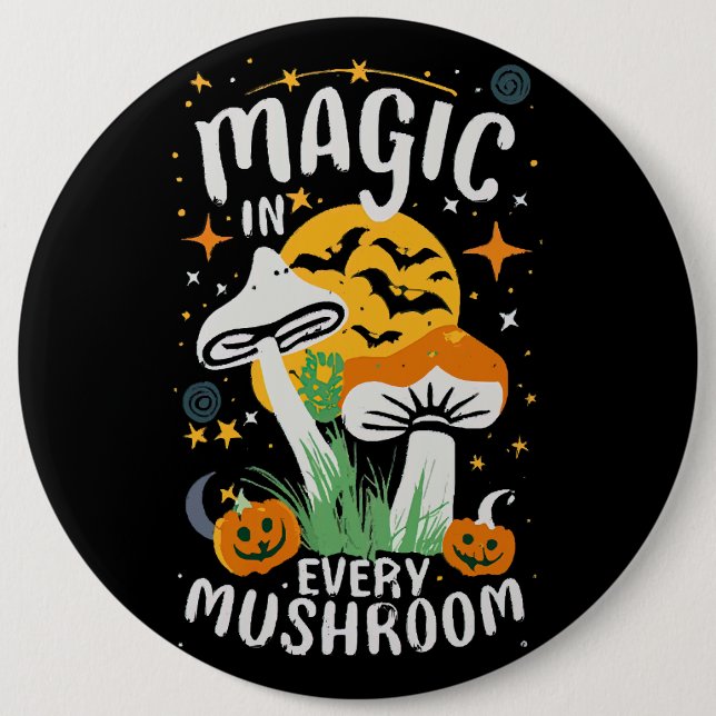 Magic in Every Mushroom! Button (Front)