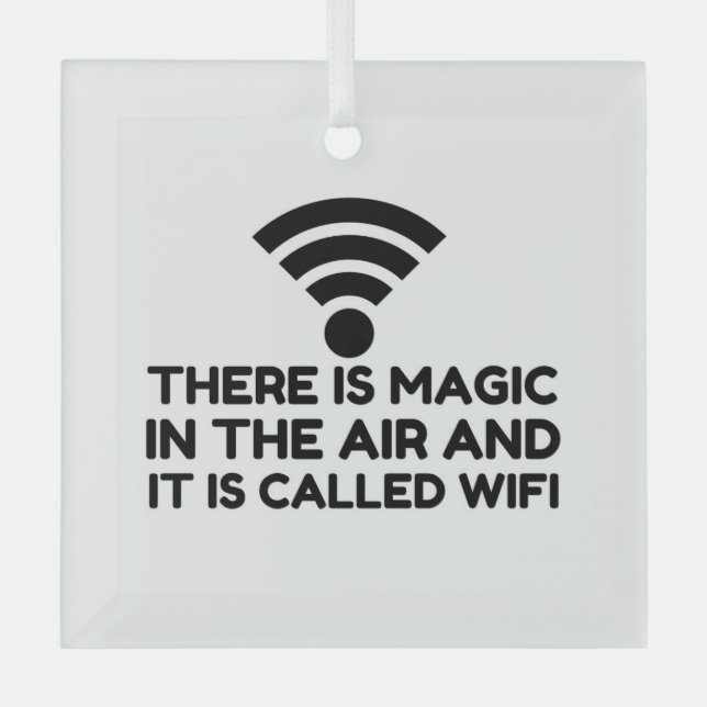 MAGIC IN THE AIR IS WIFI GLASS ORNAMENT (Front)